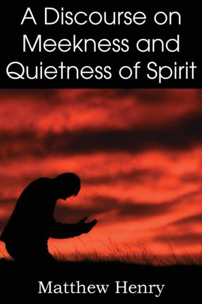 A Discourse on Meekness and Quietness of Spirit