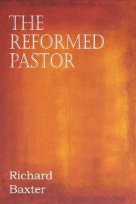 Title: The Reformed Pastor, Author: Richard Baxter