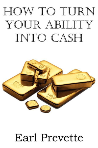 How To Turn Your Ability Into Cash