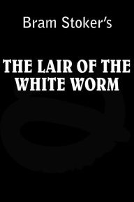 Title: Lair of the White Worm, Author: Bram Stoker