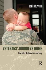 Title: Veterans' Journeys Home: Life After Afghanistan and Iraq, Author: Lori Holyfield