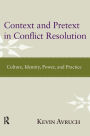 Context and Pretext in Conflict Resolution: Culture, Identity, Power, and Practice / Edition 1