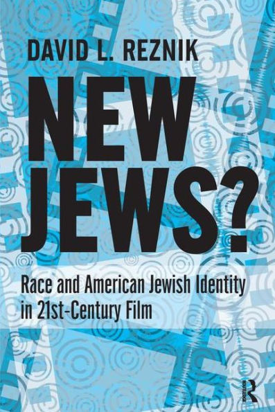 New Jews: Race and American Jewish Identity in 21st-century Film