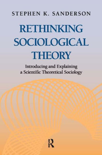 Rethinking Sociological Theory: Introducing and Explaining a Scientific Theoretical Sociology