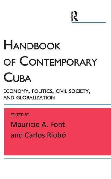 Handbook of Contemporary Cuba: Economy, Politics, Civil Society, and Globalization / Edition 1