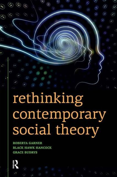 Rethinking Contemporary Social Theory / Edition 1