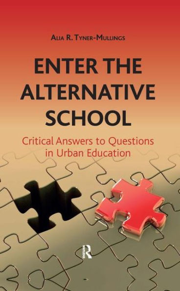 Enter the Alternative School: Critical Answers to Questions in Urban Education / Edition 1