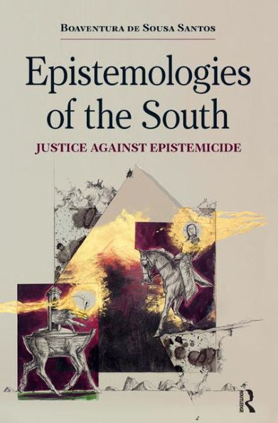 Epistemologies of the South: Justice Against Epistemicide / Edition 1