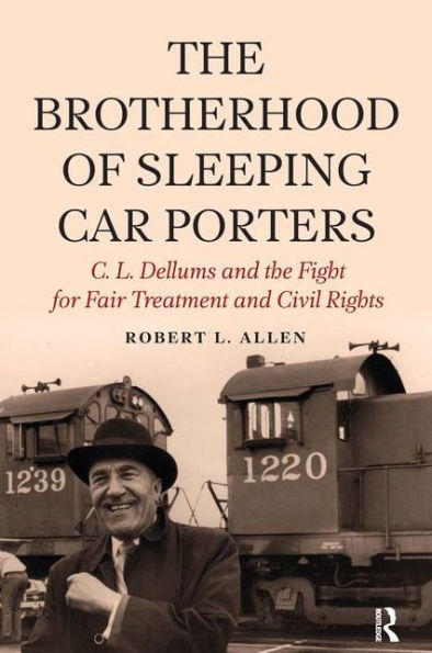 Brotherhood of Sleeping Car Porters: C. L. Dellums and the Fight for Fair Treatment Civil Rights