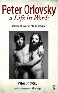 Title: Peter Orlovsky, a Life in Words: Intimate Chronicles of a Beat Writer, Author: Peter Orlovsky