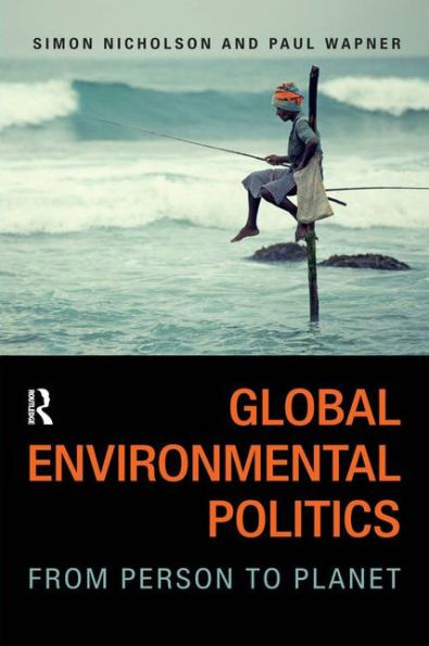 Global Environmental Politics: From Person to Planet / Edition 1