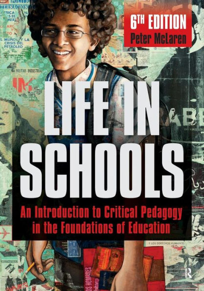 Life in Schools: An Introduction to Critical Pedagogy in the Foundations of Education / Edition 6