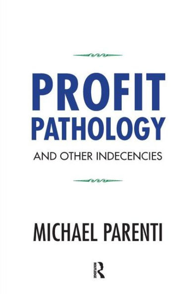 Profit Pathology and Other Indecencies / Edition 1