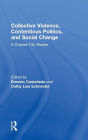 Collective Violence, Contentious Politics, and Social Change: A Charles Tilly Reader / Edition 1