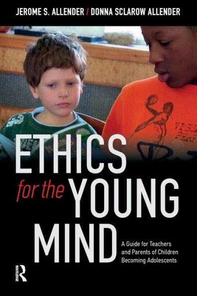 Ethics for the Young Mind: A Guide Teachers and Parents of Children Becoming Adolescents