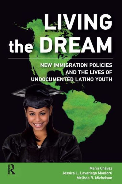 Living the Dream: New Immigration Policies and Lives of Undocumented Latino Youth