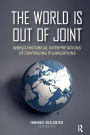 The World is Out of Joint: World-Historical Interpretations of Continuing Polarizations