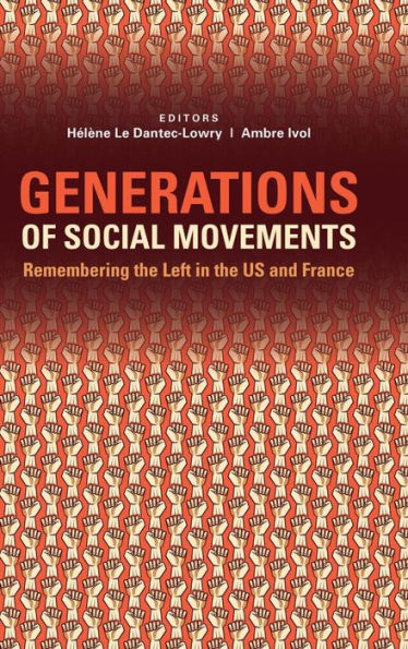 Generations of Social Movements: The Left and Historical Memory in the USA and France / Edition 1