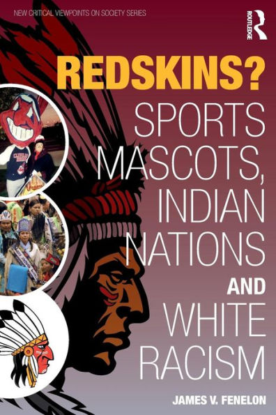Redskins?: Sport Mascots, Indian Nations and White Racism / Edition 1
