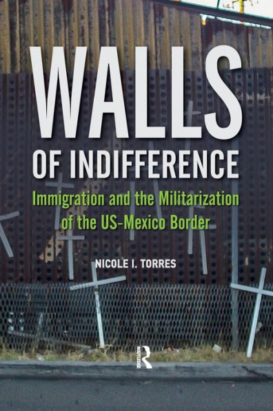 Walls of Indifference: Immigration and the Militarization Us-Mexico Border