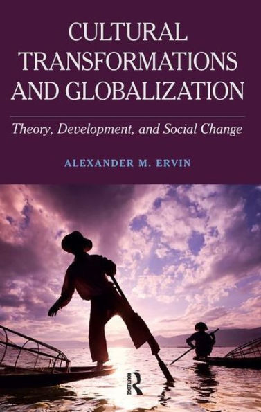 Cultural Transformations and Globalization: Theory, Development, and Social Change / Edition 1