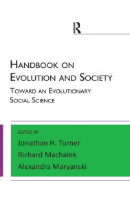 Title: Handbook on Evolution and Society: Toward an Evolutionary Social Science / Edition 1, Author: Alexandra Maryanski