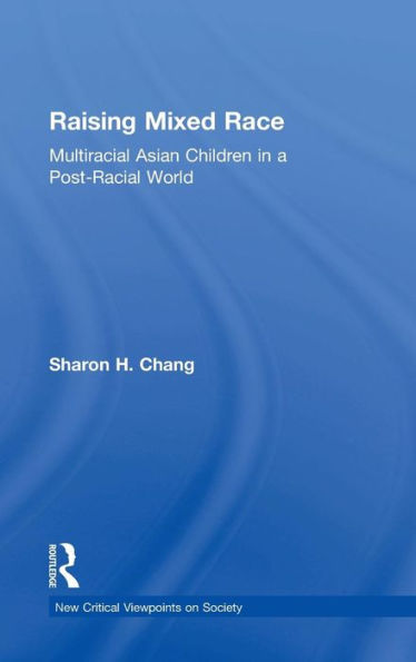 Raising Mixed Race: Multiracial Asian Children a Post-Racial World