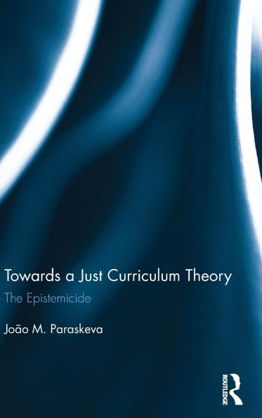 Towards a Just Curriculum Theory: The Epistemicide