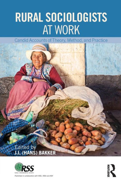 Rural Sociologists at Work: Candid Accounts of Theory, Method, and Practice / Edition 1