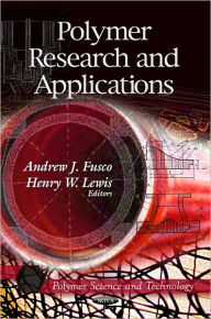 Title: Polymer Research and Applications, Author: Andrew J. Fusco