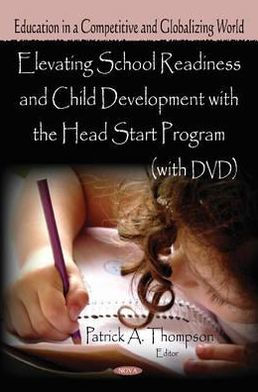 Elevating School Readiness and Child Development with the Head Start Program (with DVD)