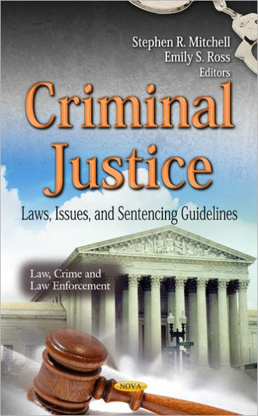 Criminal Justice: Laws, Issues, and Sentencing Guidelines