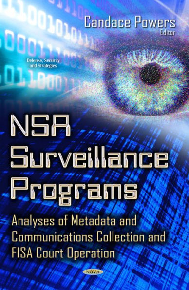 NSA Surveillance Programs: Analyses of Metadata and Communications Collection and FISA Court Operation