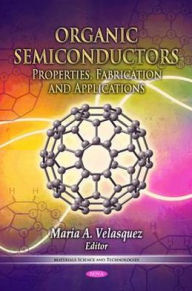 Title: Organic Semiconductors: Properties, Fabrication and Applications, Author: Maria A. Velasquez