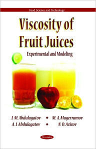 Title: Viscosity of Fruit Juices: Experimental and Modeling, Author: I. M. Abdulagatov