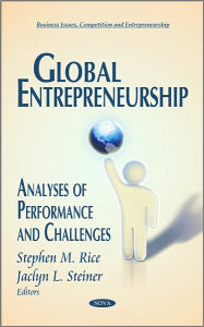 Title: Global Entrepreneurship : Analyses of Performance and Challenges, Author: Stephen M. Rice