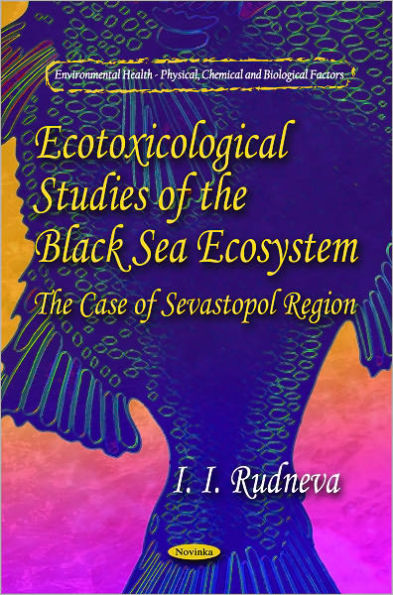 Ecotoxicological Studies of the Black Sea Ecosystem: The Case of the Sevastopol Region