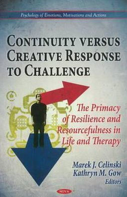 Continuity versus Creative Response to Challenge: The Primacy of Resilence and Resourcefulness in Life and Therapy