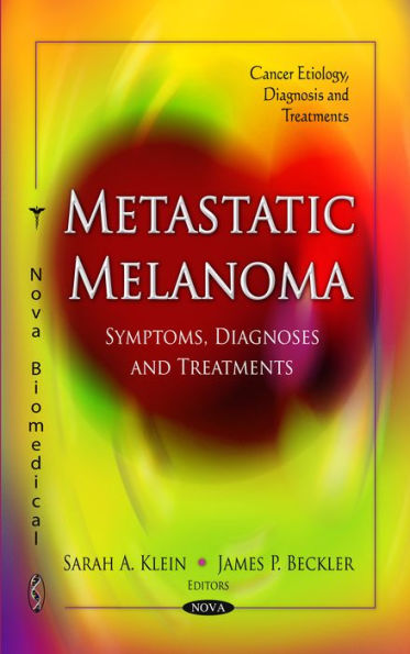 Metastatic Melanoma: Symptoms, Diagnoses and Treatments
