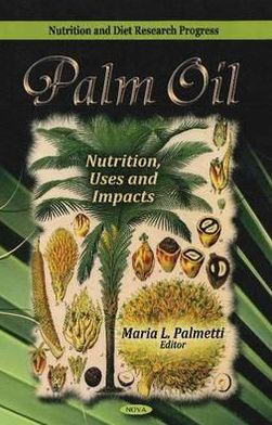 Palm Oil: Nutrition, Uses and Impacts