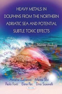 Heavy Metals in Dolphins from the Northern Adriatic Sea and Potential Subtle Toxic Effects