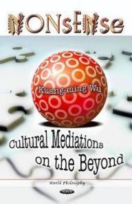 Title: Nonsense : Cultural Mediations on the Beyond, Author: Kuang-Ming Wu