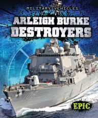 Title: Arleigh Burke Destroyers, Author: Denny Von Finn