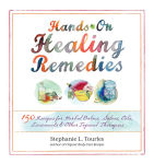 Alternative view 1 of Hands-On Healing Remedies: 150 Recipes for Herbal Balms, Salves, Oils, Liniments & Other Topical Therapies