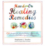 Alternative view 2 of Hands-On Healing Remedies: 150 Recipes for Herbal Balms, Salves, Oils, Liniments & Other Topical Therapies