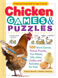 Title: Chicken Games & Puzzles: 100 Word Games, Picture Puzzles, Fun Mazes, Silly Jokes, Codes, and Activities for Kids, Author: Helene Hovanec