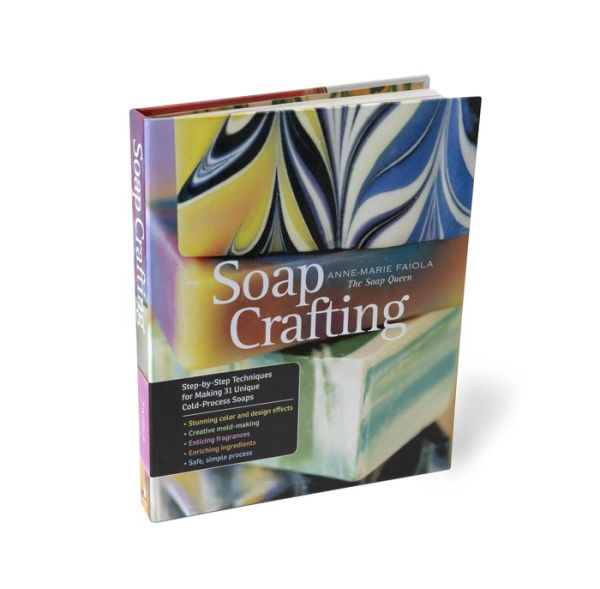 Soap Crafting: Step-by-Step Techniques for Making 31 Unique Cold-Process Soaps