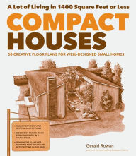 Title: Compact Houses: 50 Creative Floor Plans for Well-Designed Small Homes, Author: Gerald Rowan