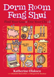 Title: Dorm Room Feng Shui: Find Your Gua, Free Your Chi, Author: Margaret M. Donahue