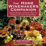 Title: The Home Winemaker's Companion: Secrets, Recipes, and Know-How for Making 115 Great-Tasting Wines, Author: Ed Halloran